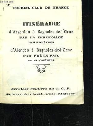 Image du vendeur pour ITINERAIRE D'ARGENTAN A BAGNOLES-DE-L'ORNE par la fert-mac 39 kilomtres / D'ALENCON A BAGNOLES-DE-L'ORNE par pr-en-pail 48 kilomtres mis en vente par Le-Livre