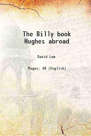 Seller image for The Billy book Hughes abroad 1918 for sale by Gyan Books Pvt. Ltd.