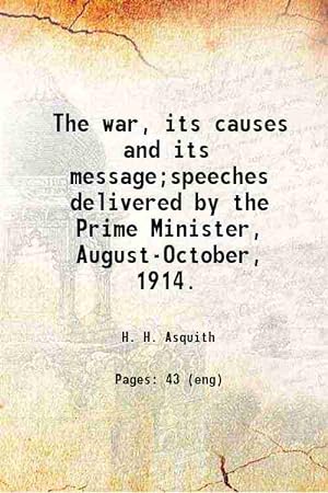 Seller image for The war, its causes and its message;speeches delivered by the Prime Minister, August-October, 1914. for sale by Gyan Books Pvt. Ltd.