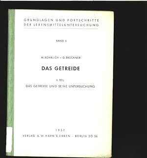 Bild des Verkufers fr Das Getreide. 2. Teil: Das Getreide und seine Untersuchung. Grundlagen und Fortschritte der Lebensmitteluntersuchung, Band 4. zum Verkauf von Antiquariat Bookfarm