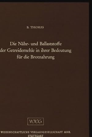 Bild des Verkufers fr Die Nhr- und Ballaststoffe der Getreidemehle in ihrer Bedeutung fr die Brotnahrung. Zusammenfassende Darstellung der Brotfrage unter besonderer Bercksichtigung des Ausmahlungsgrades. zum Verkauf von Antiquariat Bookfarm