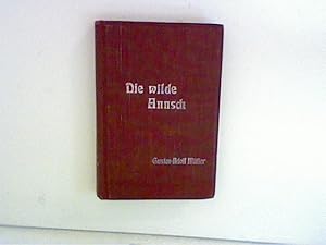 Bild des Verkufers fr Die wilde Annsch, ein heiterer Knstlerroman zum Verkauf von ANTIQUARIAT FRDEBUCH Inh.Michael Simon
