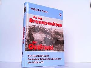 Bild des Verkufers fr An den Brennpunkten der Ostfront. Hier Band 2. Die Geschichte des finnischen Freiwilligen-Bataillons der Waffen-SS. zum Verkauf von Antiquariat Ehbrecht - Preis inkl. MwSt.