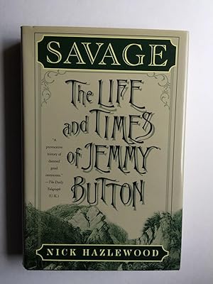 Seller image for Savage: The Life and Times of Jemmy Button for sale by WellRead Books A.B.A.A.