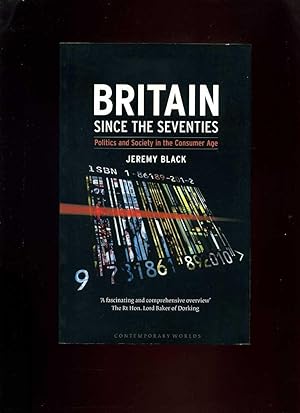 Britain Since the Seventies: Politics and Society in the Consumer Age