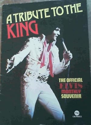 Seller image for A Tribute to the King - The Official Elvis Monthly Souvenir for sale by Chapter 1