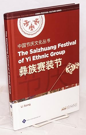 Image du vendeur pour The Saizhuang festival of Yi ethnic group / Yi zu Saizhuang jie ????? mis en vente par Bolerium Books Inc.