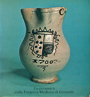 Bild des Verkufers fr La ceramica della Fortezza Medicea di Grosseto zum Verkauf von Studio Bibliografico Marini