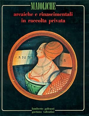 Seller image for Maioliche arcaiche e rinascimentali in raccolta privata for sale by Studio Bibliografico Marini