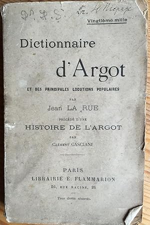 Dictionnaire d' Argot et des principales Locutions populaires. Precede d' une Histoire de L' Argo...