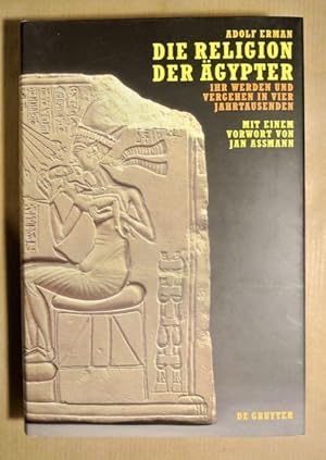 Die Religion der Ägypter. Ihr Werden und Vergehen in vier Jahrtausenden