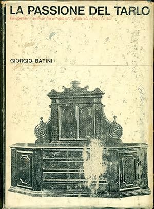 Imagen del vendedor de La passione del tarlo. Enciclopedia e manuale dell'antiquariato a la venta por Studio Bibliografico Marini