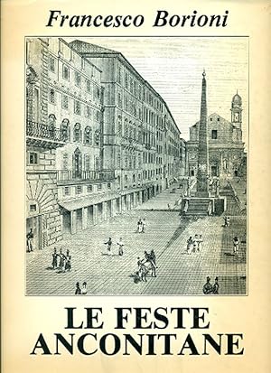 Immagine del venditore per Le feste anconitane. La citt, la festa e il potere. Dispositivi e macchine della Sovranit venduto da Studio Bibliografico Marini