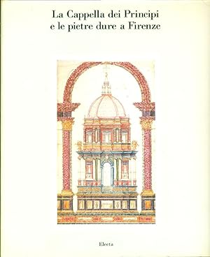 Bild des Verkufers fr La Cappella dei Principi e le pietre dure a Firenze zum Verkauf von Studio Bibliografico Marini