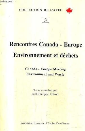 Seller image for RENCONTRES CANADA - EUROPE ENVIRONNEMENT ET DECHETS - CANADA EUROPE MEETING ENVIRONMENT AND WASTE - COLLECTION DE L'AFEC N3 . for sale by Le-Livre