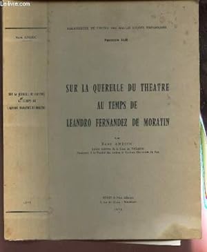 Seller image for SUR LA QUERELLE DU THEATRE AU TEMPS DE LEANDRO FERNANDEZ DE MORATIN / / Fascicule XLIII / Bibliotheque de l'Ecole des Hautes Etudes Hispaniques. for sale by Le-Livre