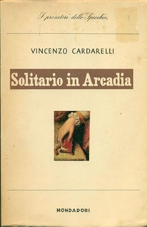 Bild des Verkufers fr Solitario in Arcadia zum Verkauf von Studio Bibliografico Marini