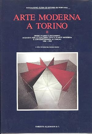 Arte moderna a Torino II. Opere d'arte e documenti acquisiti per la Galleria Civica d'Arte Modern...