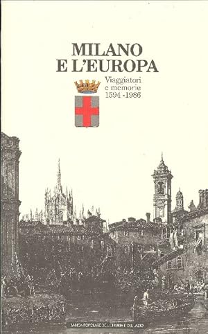 Milano e l&#39;Europa. Viaggiatori e memorie 1594-1986