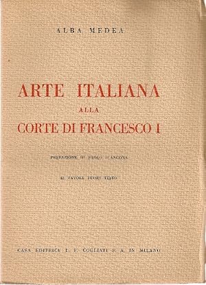 Bild des Verkufers fr Arte italiana alla corte di Francesco I zum Verkauf von Studio Bibliografico Marini