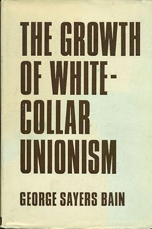 Bild des Verkufers fr The growth of white-collar unionism zum Verkauf von Studio Bibliografico Marini