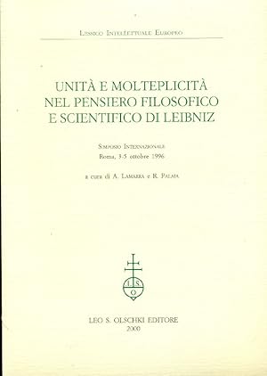 Unità e molteplicità nel pensiero filosofico e scientifico di Leibniz. Simposio Internazionale