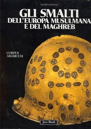 Image du vendeur pour Gli smalti dell'Europa musulmana e del Maghreb mis en vente par Studio Bibliografico Marini