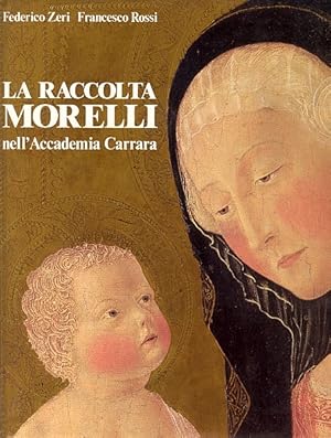 Seller image for La raccolta Morelli nell'Accademia Carrara for sale by Studio Bibliografico Marini