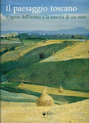 Bild des Verkufers fr Il paesaggio toscano. L&#39;opera dell&#39;uomo e la nascita di un mito zum Verkauf von Studio Bibliografico Marini