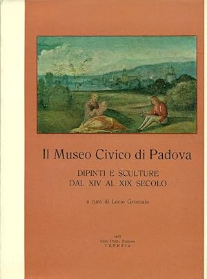 Bild des Verkufers fr Il Museo Civico di Padova. Dipinti e sculture dal XIV al XIX secolo zum Verkauf von Studio Bibliografico Marini