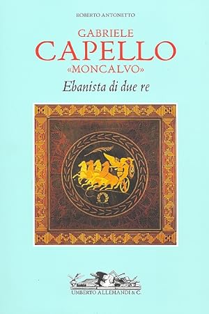 Gabriele Capello "Moncalvo" ebanista di due re