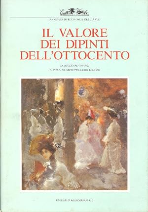 Bild des Verkufers fr Il valore dei dipinti dell&#39;Ottocento italiano zum Verkauf von Studio Bibliografico Marini