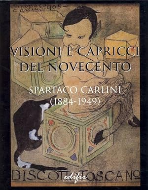 Seller image for Visioni e capricci del Novecento. Spartaco Carlini (1884 - 1949) for sale by Studio Bibliografico Marini