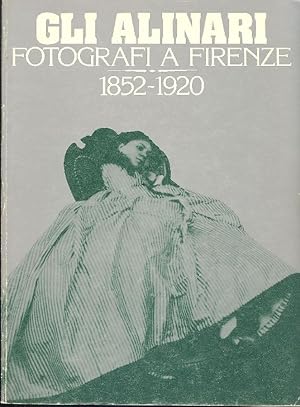 Imagen del vendedor de Gli Alinari fotografi a Firenze 1852-1920 a la venta por Studio Bibliografico Marini