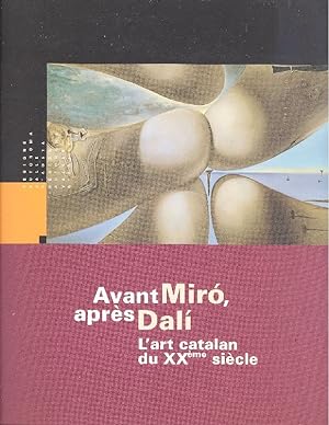 Avant Mirò, après Dalì - L'art catalan du XXme siècle