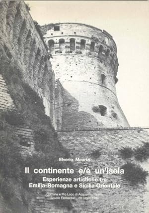 Bild des Verkufers fr Il continente e/ un'isola. Esperienze artistiche tra Emilia-Romagna e Sicilia Orientale zum Verkauf von Studio Bibliografico Marini