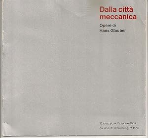 Seller image for Dalla citt meccanica. Opere di Hans Glauber for sale by Studio Bibliografico Marini