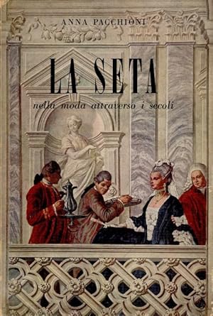 Imagen del vendedor de La seta nella moda attraverso i secoli a la venta por Studio Bibliografico Marini