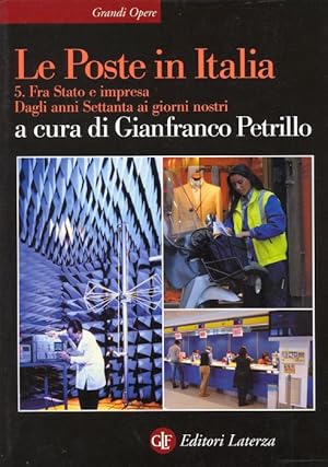 Bild des Verkufers fr Le Poste in Italia. 5. Fra Stato e impresa. Dagli anni Settanta ai giorni nostri zum Verkauf von Studio Bibliografico Marini