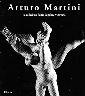 Immagine del venditore per Arturo Martini. La collezione Banca Popolare Vicentina venduto da Studio Bibliografico Marini
