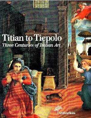 Titian to Tiepolo. Three Centuries of Italian Art