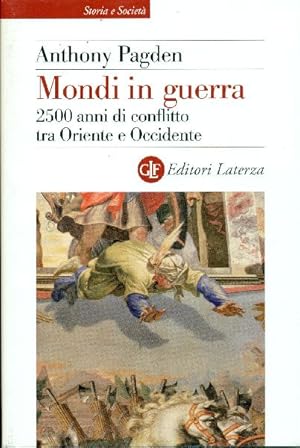 Bild des Verkufers fr Mondi in guerra. 2500 anni di conflitto tra Oriente e Occidente zum Verkauf von Studio Bibliografico Marini