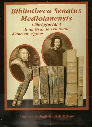 Bibliotheca Senatus Mediolanensis. I libri giuridici di un Grande Tribunale d&#39;ançien régime