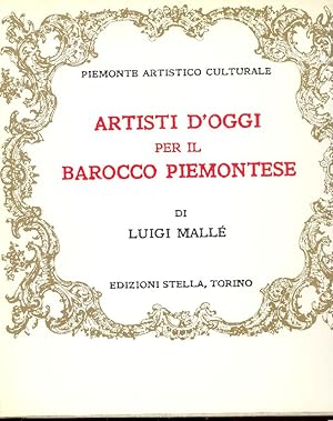 Bild des Verkufers fr Artisti d'oggi per il Barocco Piemontese zum Verkauf von Studio Bibliografico Marini