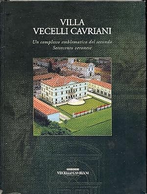 Villa Vecelli Cavriani. Un complesso emblematico del secondo Settecento veronese