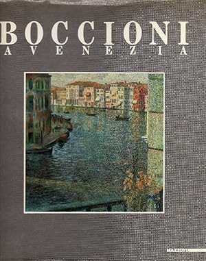 Boccioni a Venezia. Dagli anni romani alla mostra d&#39;estate a Ca&#39; Pesaro. Momenti della stagi