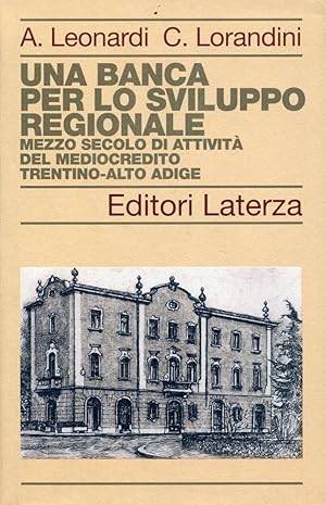 Una banca per lo sviluppo regionale. Mezzo secolo di attività del Mediocredito Trentino-Alto Adige