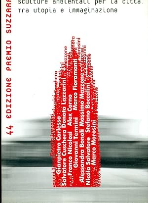 Image du vendeur pour Sculture per la citt tra utopia e immaginazione. 44 Premio Suzzara mis en vente par Studio Bibliografico Marini