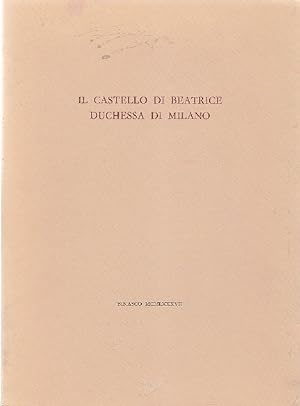 Bild des Verkufers fr Il castello di Beatrice duchessa di Milano zum Verkauf von Studio Bibliografico Marini