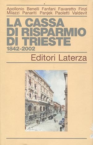 La Cassa di Risparmio di Trieste 1842-2002